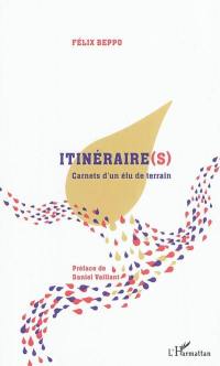 Itinéraire(s) : carnets d'un élu de terrain