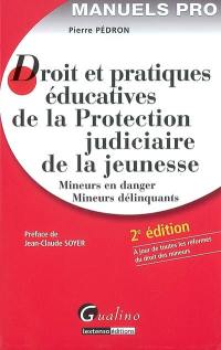 Droit et pratiques éducatives de la Protection judiciaire de la jeunesse : mineurs en danger, mineurs délinquants