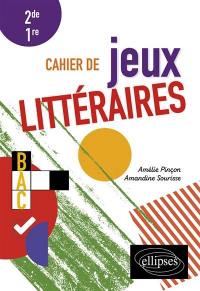 Cahier de jeux littéraires : 2de, 1re