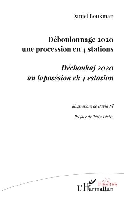 Déboulonnage 2020, une procession en 4 stations. Déchoukaj 2020, an laposésion ek 4 estasion