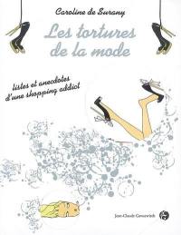 Les tortures de la mode : listes et anecdotes d'une shopping addict