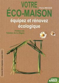 Votre éco-maison : équipez et rénovez écologique