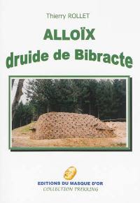 Alloïx, druide de Bibracte : récit historique