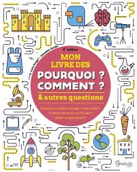 Mon livre des pourquoi ? comment ? & autres questions