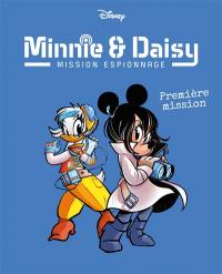 Minnie & Daisy : mission espionnage. Vol. 1. Première mission