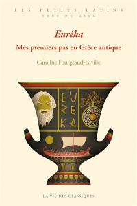 Eurêka : mes premiers pas en Grèce antique