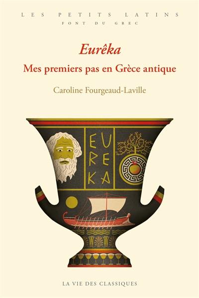 Eurêka : mes premiers pas en Grèce antique