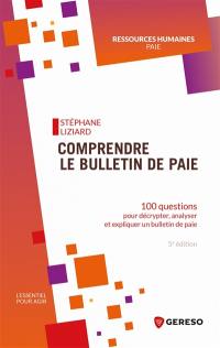 Comprendre le bulletin de paie : 100 questions pour décrypter, analyser et expliquer un bulletin de paie