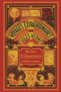 Voyages extraordinaires. Michel Strogoff : de Moscou à Irkoutsk. Vol. 1