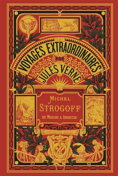 Voyages extraordinaires. Michel Strogoff : de Moscou à Irkoutsk. Vol. 1