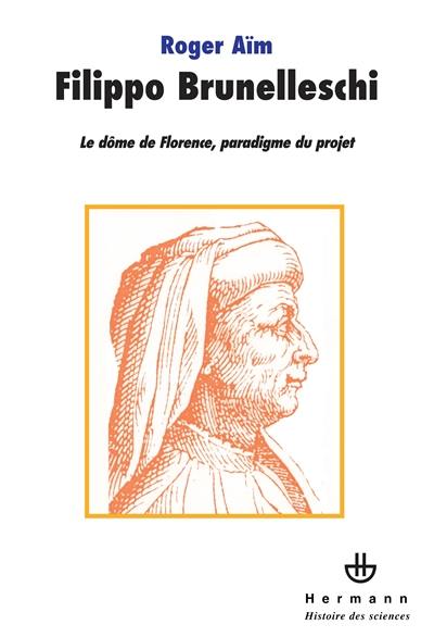 Filippo Brunelleschi : le dôme de Florence, paradigme du projet