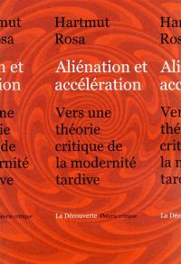 Aliénation et accélération : vers une théorie critique de la modernité tardive