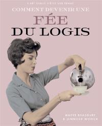 Comment devenir une fée du logis : l'art oublié d'être une femme