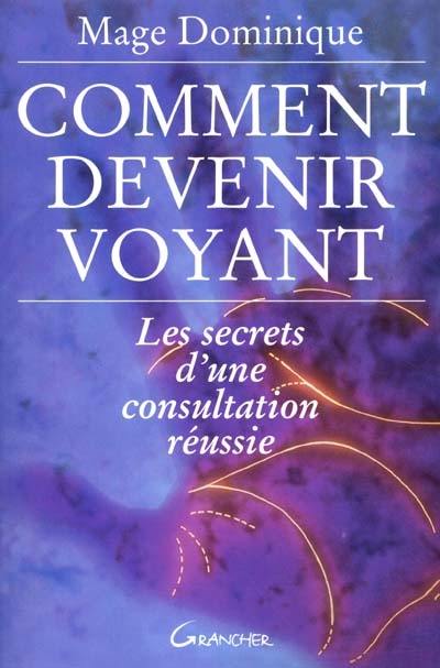 Comment devenir voyant ? : les secrets d'une consultation réussie