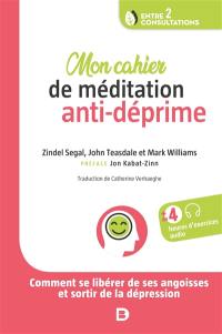 Mon cahier de méditation anti-déprime : comment se libérer de ses angoisses et sortir de la dépression