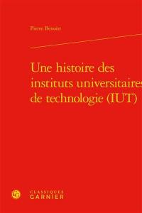 Une histoire des instituts universitaires de technologie (IUT)