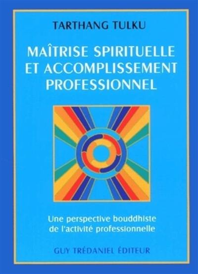 Maîtrise spirituelle et accomplissement professionnel