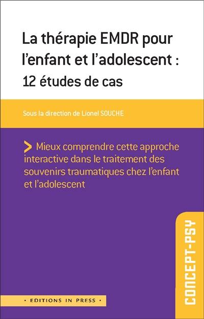 La thérapie EMDR pour l'enfant et l'adolescent : 10 études de cas