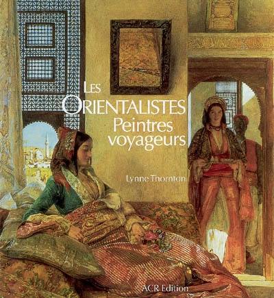 Les Orientalistes : peintres voyageurs, 1828-1908