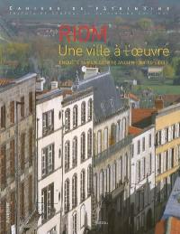 Riom, une ville à l'oeuvre : enquête sur un centre ancien, XIIIe-XXe siècle