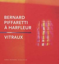 Bernard Piffaretti à Harfleur : les vitraux de l'église Saint-Martin