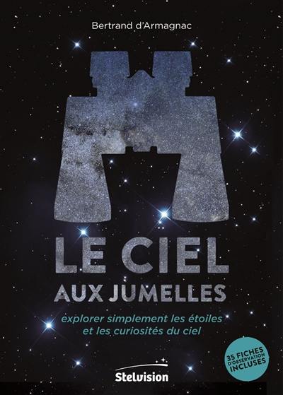 Le ciel aux jumelles : explorer simplement les étoiles et les curiosités du ciel