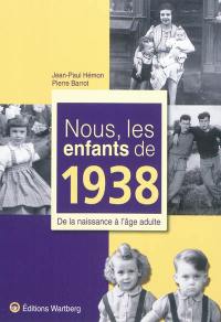 Nous, les enfants de 1938 : de la naissance à l'âge adulte