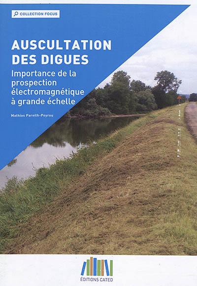 Auscultation des digues : importance de la prospection électromagnétique à grande échelle