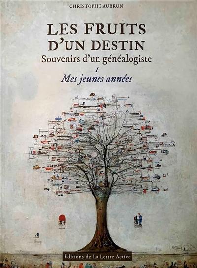 Les fruits d'un destin : souvenirs d'un généalogiste. Vol. 1. Mes jeunes années