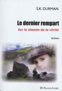 Le dernier rempart : sur le chemin de la vérité