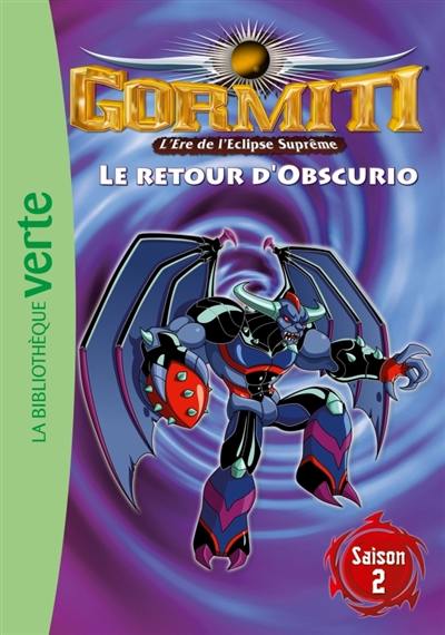 Gormiti : l'ère de l'éclipse suprême. Vol. 7. Le retour d'Obscurio : saison 2