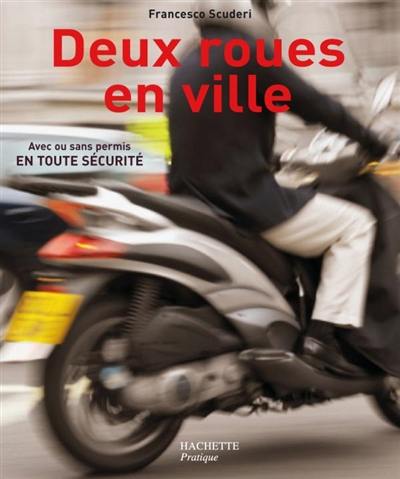 Deux-roues en ville : avec ou sans permis, en toute sécurité