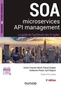 SOA : microservices, API management : le guide de l'architecte des SI agiles