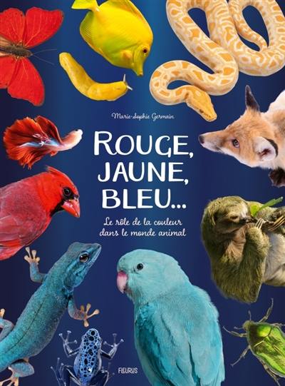 Rouge, jaune, bleu... : le rôle de la couleur dans le monde animal