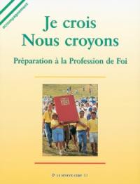 Je crois, nous croyons : préparation à la profession de foi : livret d'accompagnement