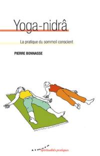 Yoga-nidrâ : la pratique du sommeil conscient