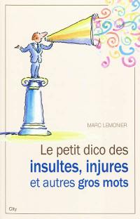 Le petit dico des insultes, injures et autres gros mots