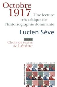 Octobre 1917 : une lecture très critique de l'historiographie dominante. Choix de textes de Lénine