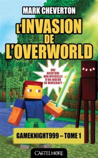 Gameknight999. Vol. 1. L'invasion de l'overworld