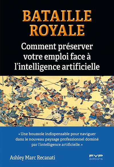 Bataille royale : comment préserver votre emploi face à l'intelligence artificielle