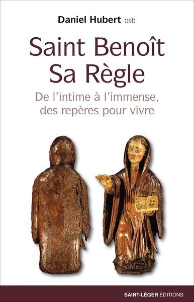 Saint Benoît, sa Règle : de l'intime à l'immense, des repères pour vivre