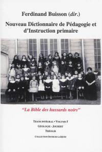 Nouveau dictionnaire de pédagogie et d'instruction primaire : la bible des hussards noirs : texte intégral. Vol. 5. Géologie-Joubert