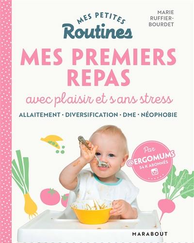 Mes premiers repas avec plaisir et sans stress : allaitement, diversification, DME, néophobie