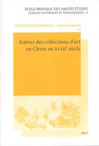 Autour des collections d'art en Chine au XVIIIe siècle : actes de la table ronde des 23 et 24 juin 2006