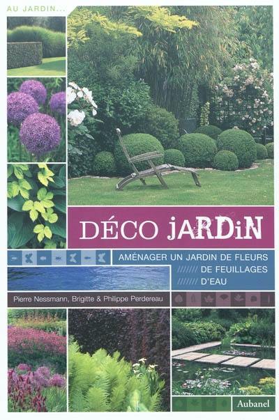 Déco jardin : aménager un jardin de fleurs, de feuillages, d'eau