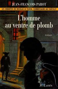 Les enquêtes de Nicolas Le Floch, commissaire au Châtelet. L'homme au ventre de plomb