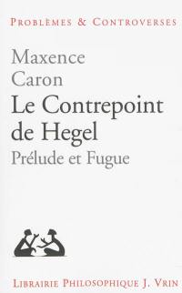 Le contrepoint de Hegel : prélude et fugue