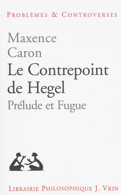 Le contrepoint de Hegel : prélude et fugue