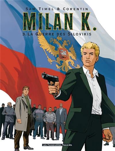 Milan K.. Vol. 3. La guerre des Silovikis