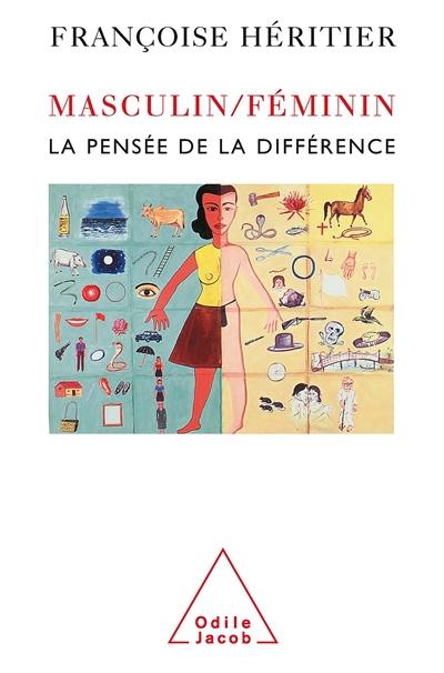 Masculin, féminin. Vol. 1. La pensée de la différence